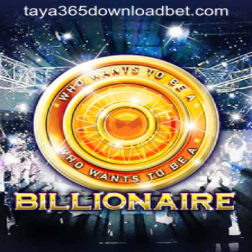 Explore the Exciting World of Billionaire Game with Taya365 Download