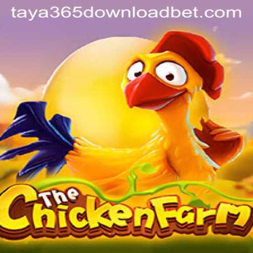Exploring the World of ChickenFarm and the Rising Popularity of Taya365 Download