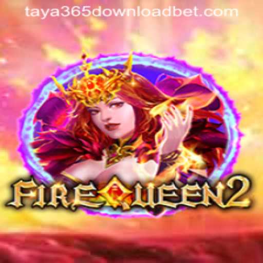 Discover the Thrilling World of FireQueen2 with Taya365 Download
