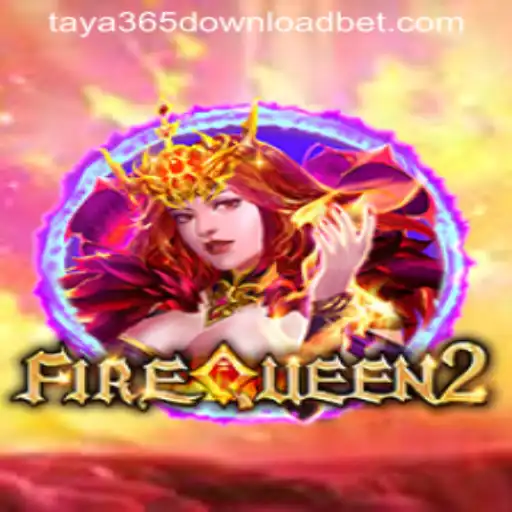 Discover the Thrilling World of FireQueen2 with Taya365 Download