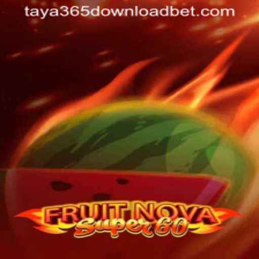 Explore the Exciting World of FruitNovaSuper60 with Taya365