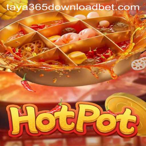 Hotpot: A Thrilling Game Experience - Download Taya365 for Endless Fun